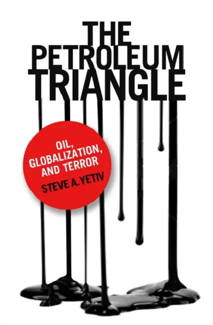 Buy The Petroleum Triangle (English, Steve A. Yetiv) — BookShops.in