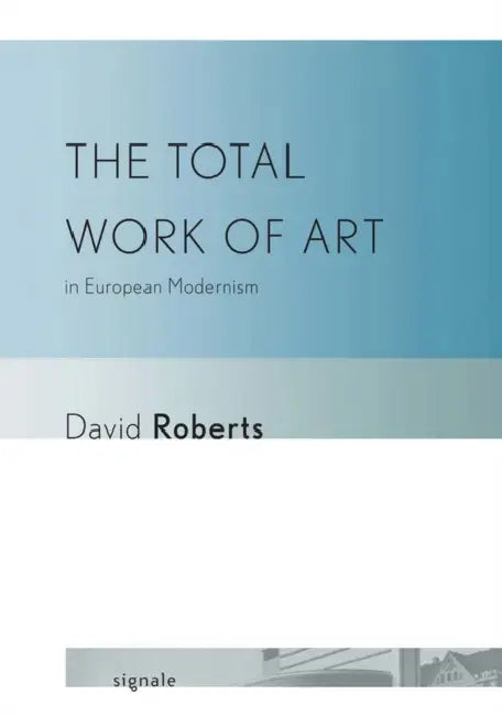 Buy The Total Work of Art in European Modernism (English, David Roberts) — BookShops.in