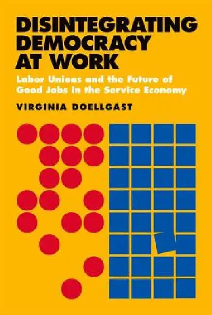 Buy Disintegrating Democracy at Work (English, Virginia Doellgast) — BookShops.in