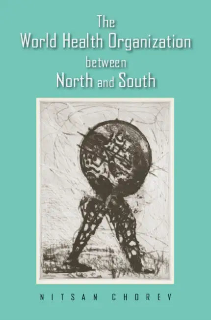 Buy The World Health Organization between North and South (English, Nitsan Chorev) — BookShops.in