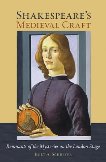 Buy Shakespeare's Medieval Craft (English, Kurt A. Schreyer) — BookShops.in