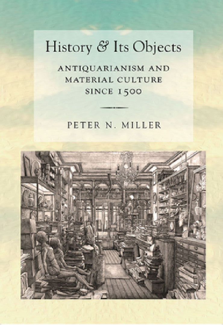 Buy History and Its Objects (English, Peter N. Miller) โ BookShops.in