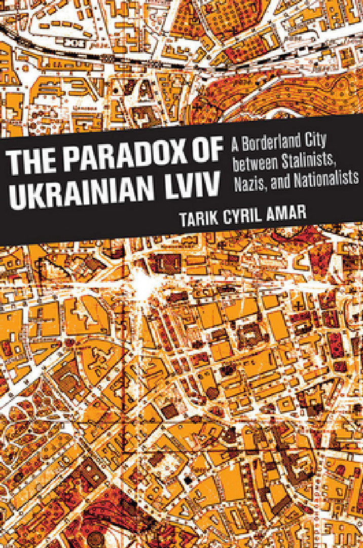 Buy The Paradox of Ukrainian LVIV (English, Tarik Cyril Amar) — BookShops.in
