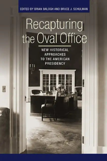 Buy Recapturing the Oval Office (English, Brian Balogh | Bruce J. Schulman) — BookShops.in