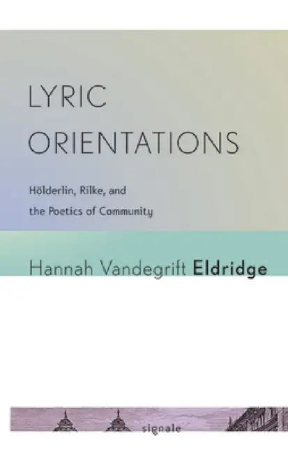 Buy Lyric Orientations (English, Hannah Vandegrift Eldridge) — BookShops.in