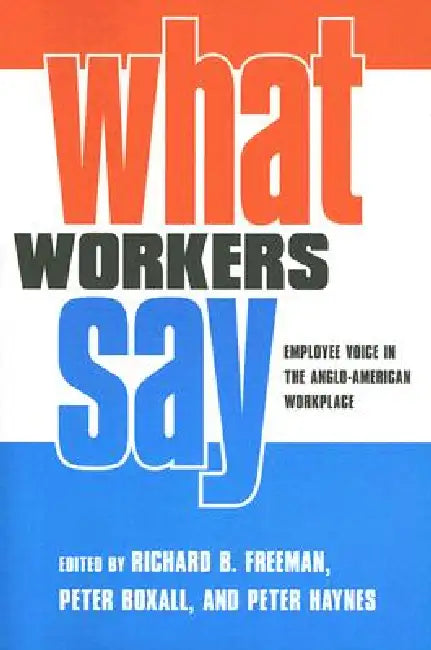 Buy What Workers Say (English, Richard B. Freeman | Peter Boxall | Peter Haynes) โ BookShops.in