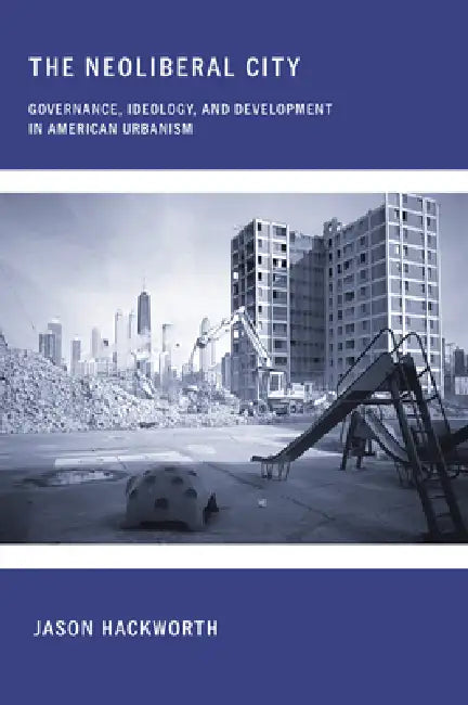 Buy The Neoliberal City (English, Jason Hackworth) — BookShops.in