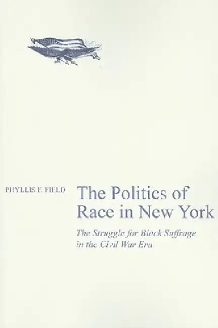 Buy The Politics of Race in New York (English, Phyllis F. Field) — BookShops.in