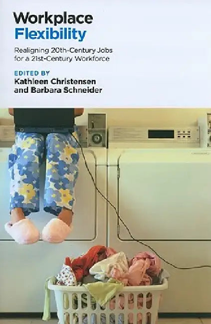 Buy Workplace Flexibility (English, Kathleen Christensen | Barbara Schneider) โ BookShops.in