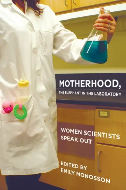 Buy Motherhood, the Elephant in the Laboratory (English, Emily Monosson) — BookShops.in