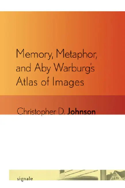 Buy Memory, Metaphor, and Aby Warburg's Atlas of Images (English, Christopher D. Johnson) — BookShops.in