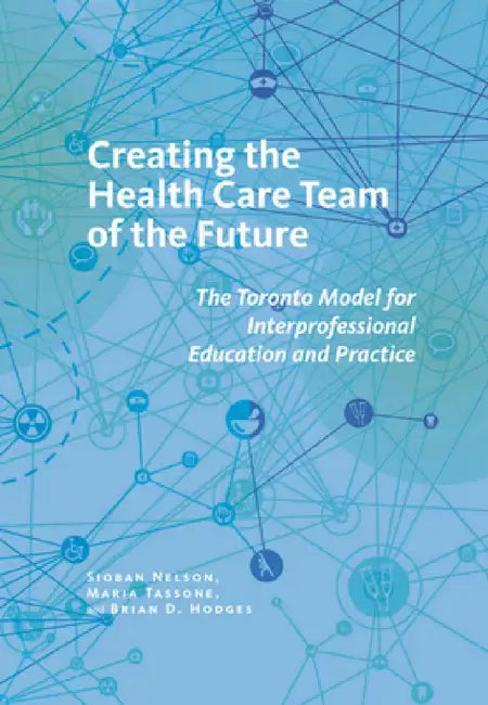 Buy Creating the Health Care Team of the Future (English, Sioban Nelson | Maria Tassone | Brian D. Hodges) โ BookShops.in