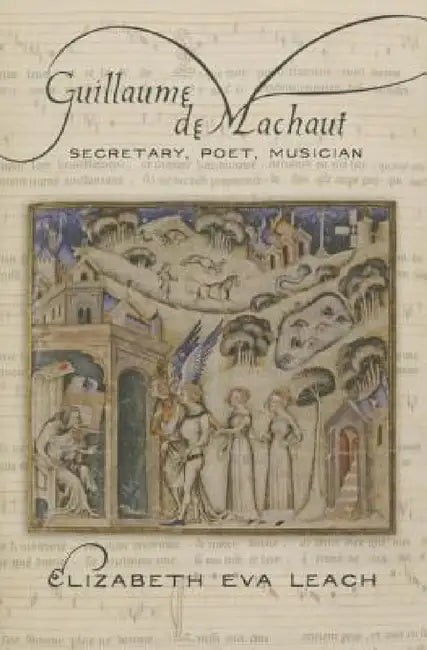 Buy Guillaume de Machaut (English, Elizabeth Eva Leach) — BookShops.in