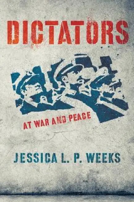 Buy Dictators at War and Peace (English, Jessica L. P. Weeks) — BookShops.in