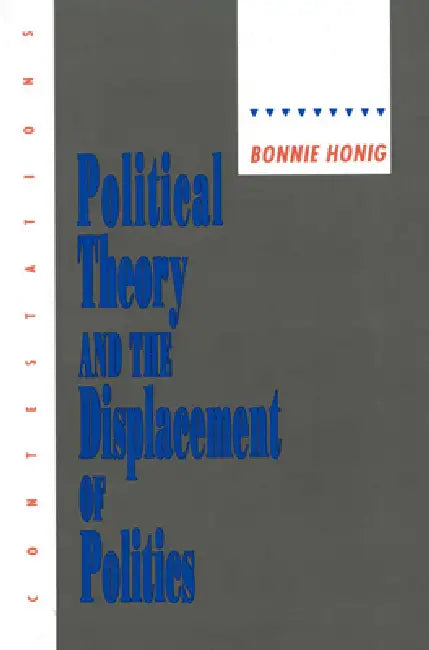 Buy Political Theory and the Displacement of Politics (English, Bonnie Honig) — BookShops.in