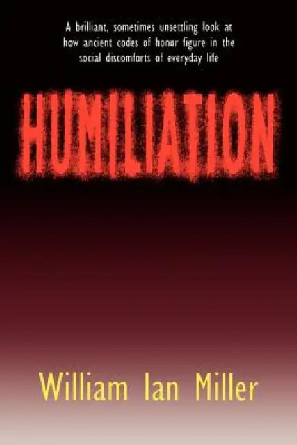 Buy Humiliation (English, William Ian Miller) — BookShops.in