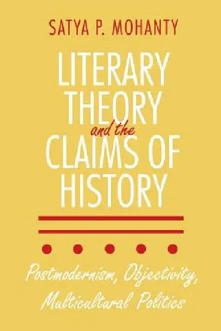Buy Literary Theory and the Claims of History (English, Satya P. Mohanty) โ BookShops.in