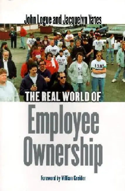 Buy The Real World of Employee Ownership (English, John Logue | Jacquelyn Yates | William Greider) โ BookShops.in