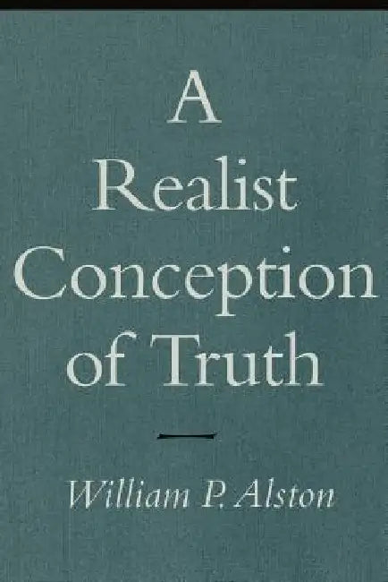 Buy A Realist Conception of Truth (English, William P. Alston) — BookShops.in
