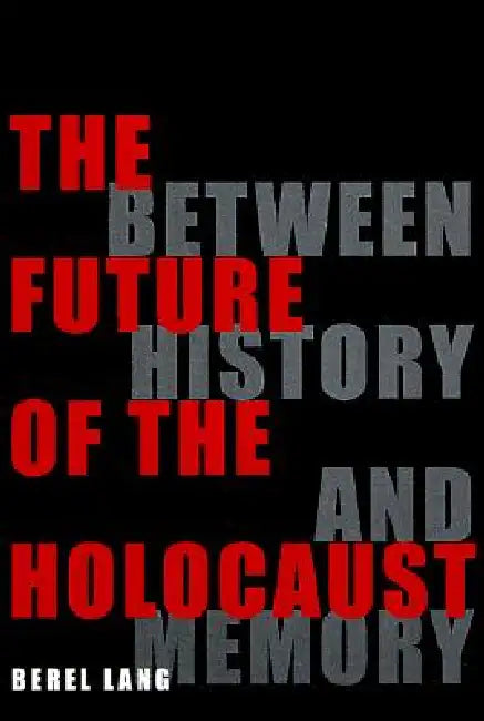 Buy The Future of the Holocaust (English, Berel Lang) — BookShops.in