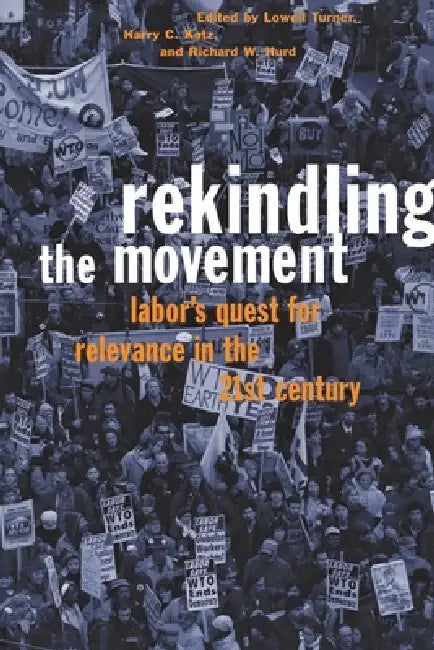 Buy Rekindling the Movement (English, Lowell Turner | Harry C. Katz | Richard W. Hurd) โ BookShops.in