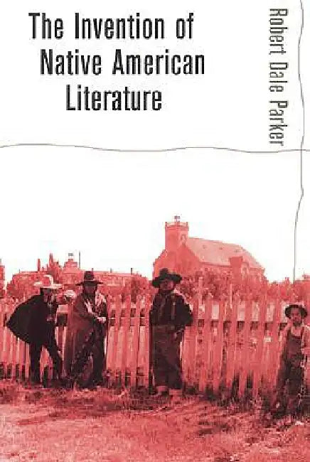 Buy Invention of Native American Literature (English, Robert Dale Parker) โ BookShops.in