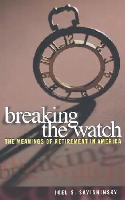 Buy Breaking the Watch (English, Joel S. Savishinsky) — BookShops.in