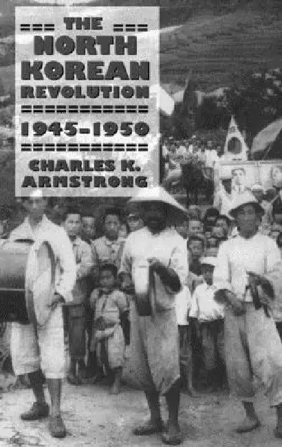 Buy The North Korean Revolution, 1945-1950 (English, Charles K. Armstrong) — BookShops.in