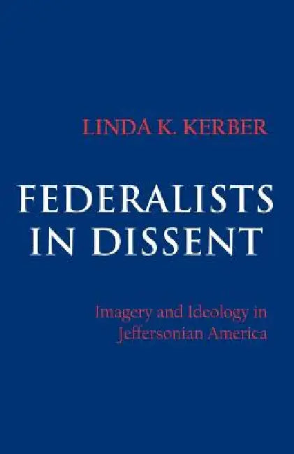 Buy Federalists in Dissent (English, Linda K. Kerber) — BookShops.in