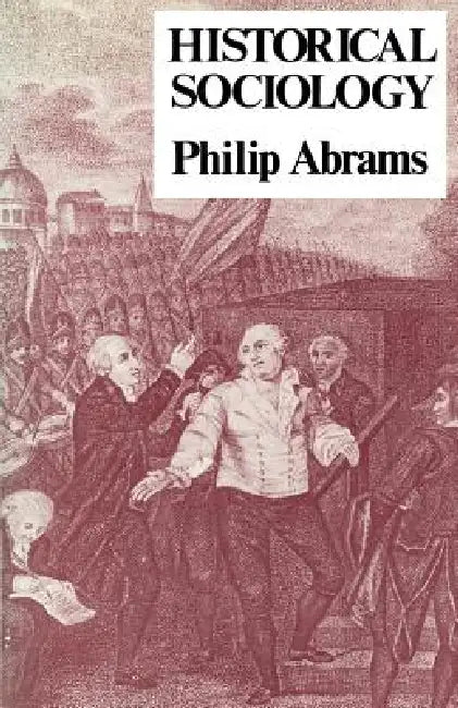 Buy Historical Sociology (English, Philip Abrams) — BookShops.in