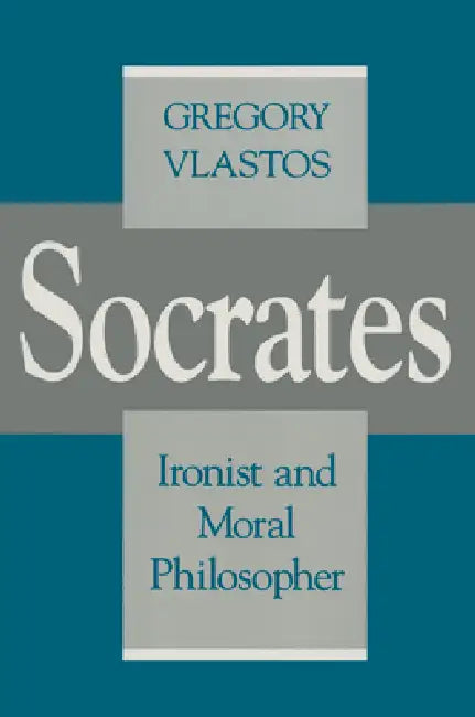 Buy Socrates, Ironist and Moral Philosopher (English, Gregory Vlastos) — BookShops.in