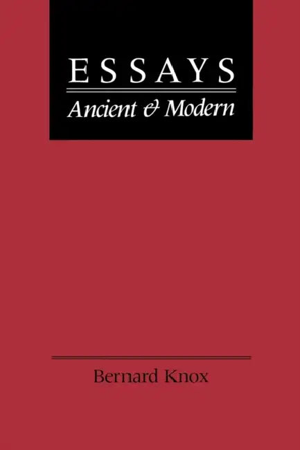 Buy Essays Ancient and Modern (English, Bernard MacGregor Walke Knox) — BookShops.in