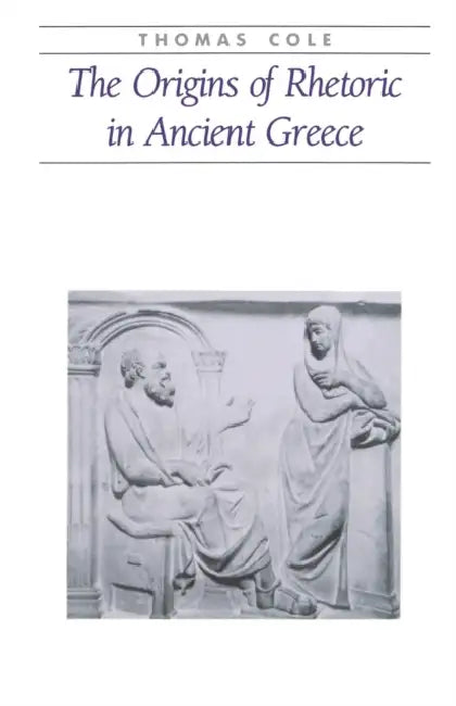 Buy The Origins of Rhetoric in Ancient Greece (English, Thomas Cole | A. Thomas Cole) — BookShops.in