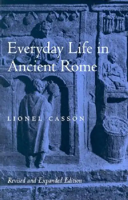 Buy Everyday Life in Ancient Rome (Revised and Expanded) (English, Lionel Casson) — BookShops.in