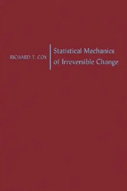 Buy Statistical Mechanics of Irreversible Change (English, Richard T. Cox) โ BookShops.in