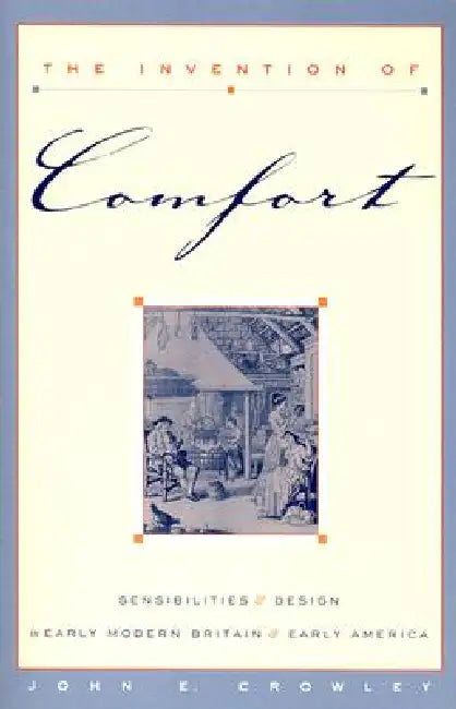 Buy The Invention of Comfort (English, John E. Crowley) — BookShops.in