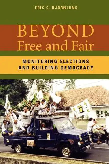 Buy Beyond Free and Fair (English, Eric Bjornlund | Ericc Bjornlund) — BookShops.in