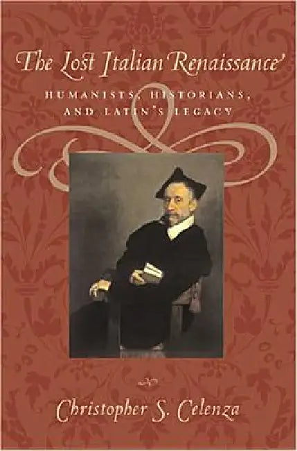 Buy The Lost Italian Renaissance (English, Christopher S. Celenza) β BookShops.in