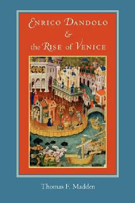 Buy Enrico Dandolo and the Rise of Venice (English, Thomasf Madden) — BookShops.in