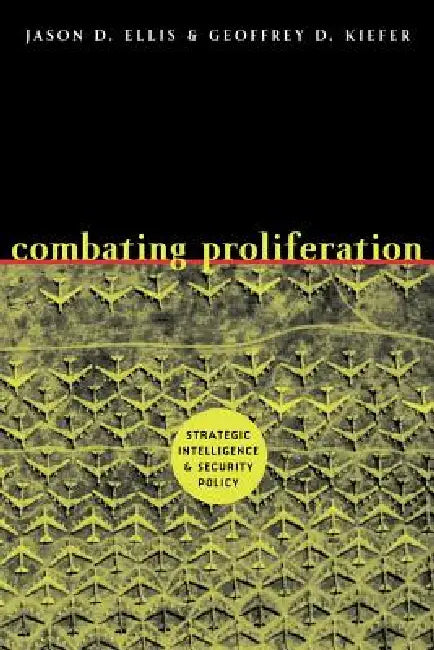 Buy Combating Proliferation (English, Geoffreyd D. Kiefer | Jason D. Ellis) — BookShops.in
