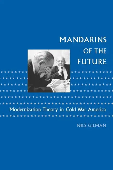 Buy Mandarins of the Future (English, Nils Gilman) — BookShops.in