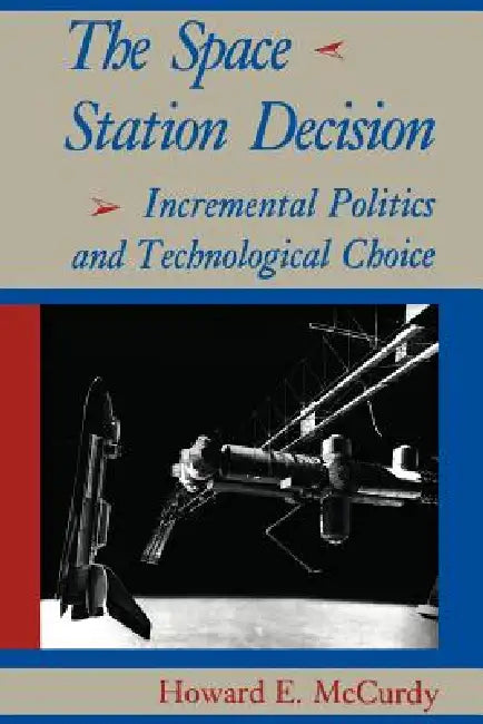 Buy The Space Station Decision (English, Howard E. McCurdy) — BookShops.in