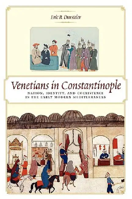 Buy Venetians in Constantinople (English, Eric R. Dursteler) โ BookShops.in