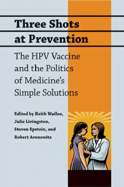 Buy Three Shots at Prevention (English, Keith Wailoo | Julie Livingston | Steven Epstein) โ BookShops.in