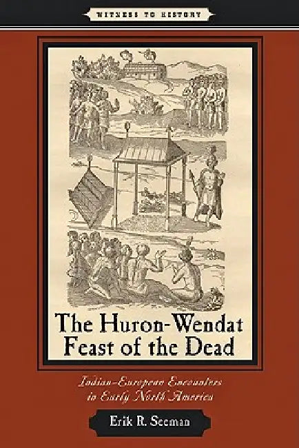 Buy Huron-Wendat Feast of the Dead (English, Erik R. Seeman) โ BookShops.in
