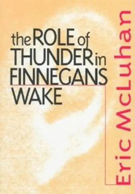 Buy The Role of Thunder in Finnegans Wake by Eric McLuhan | Univ of Toronto Pr | English | Paperback | 1997 โ BookShops.in