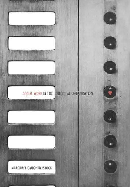 Buy Social Work in the Hospital Organization (English, Margaret Brock) — BookShops.in