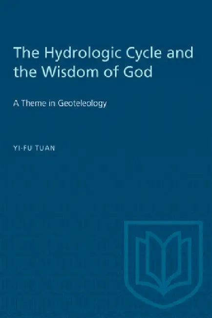 Buy The Hydrologic Cycle and the Wisdom of God (English, Yi-Fu Tuan) — BookShops.in