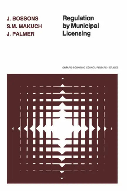 Buy Regulation by Municipal Licensing (English, John Bossons | S. M. Makuch | John Palmer) — BookShops.in