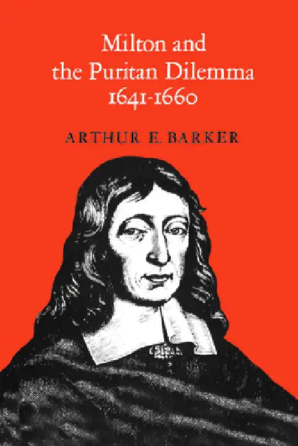 Buy Milton and the Puritan Dilemma, 1641-1660 (English, Arthur Barker) — BookShops.in